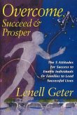 Overcome, Succeed & Prosper: The 5 Attitudes for Success to Enable Individuals or Families to Lead Successful Lives