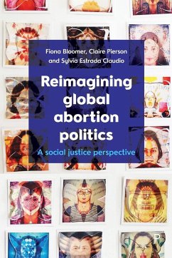 Reimagining global abortion politics - Bloomer, Fiona (Ulster University); Pierson, Claire; Estrada Claudio, Sylvia