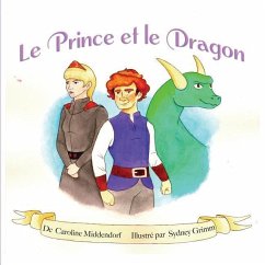 Le Prince et le Dragon: The Prince and the Dragon - Grimm, Sydney; Middendorf, Caroline