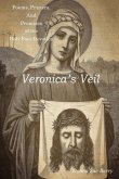 Veronica's Veil: Poems, Prayers, and Promises of the Holy Face Devotion