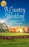 A Country Wedding: Based on a Hallmark Channel Original Movie