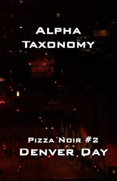 Pizza Noir No. 2: Alpha Taxonomy - Day, Denver