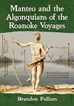 Manteo and the Algonquians of the Roanoke Voyages - Fullam, Brandon