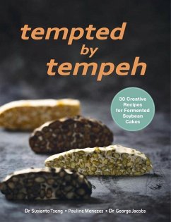 Tempted by Tempeh: 30 Creative Recipes for Fermented Soybean Cakes - Jacobs, George; Menezes, Pauline; Tseng, Susianto
