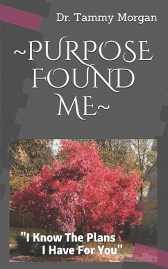 Purpose Found Me: I Know The Plans I Have For You - Morgan, Tammy