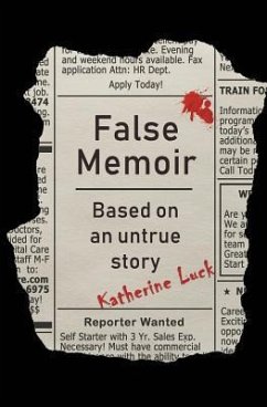 False Memoir: Based on an Untrue Story - Luck, Katherine