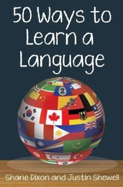 50 Ways to Learn a Language - Shewell, Justin; Dixon, Shane