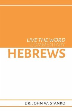 Live the Word Commentary: Hebrews - Stanko, John W.