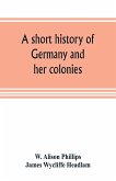 A short history of Germany and her colonies