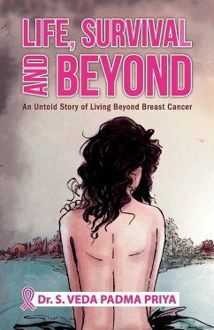 Life, Survival And Beyond (An Untold Story of Living Beyond Breast Cancer) - Padmapriya, S. Veda