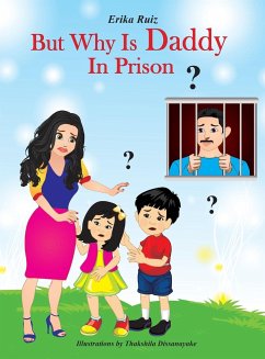 But Why Is Daddy In Prison? - Ruiz, Erika