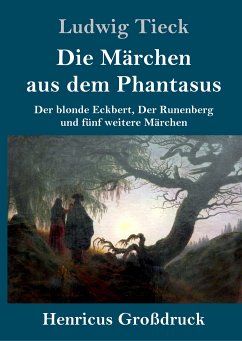 Die Märchen aus dem Phantasus (Großdruck) - Tieck, Ludwig