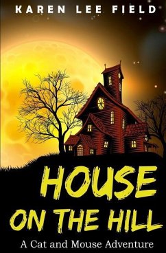 House on the Hill: A Cat and Mouse Adventure - Field, Karen Lee