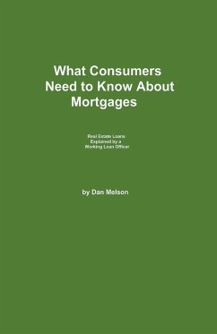 What Consumers Need to Know About Mortgages - Melson, Dan