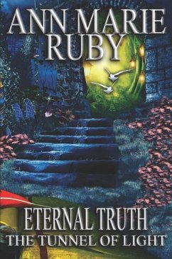 Eternal Truth: The Tunnel Of Light - Ruby, Ann Marie