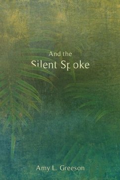 And the Silent Spoke - Greeson, Amy L.