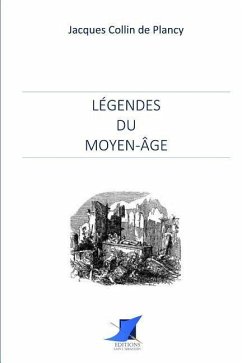 Légendes du Moyen-Âge - J. Collin de Plancy