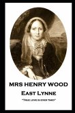 Mrs Henry Wood - East Lynne: "True love is ever timid"