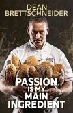 Passion Is My Main Ingredient CONTACT AUTHOR Passion Is My Main Ingredient CONTACT AUTHOR