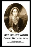 Mrs Henry Wood - Court Netherleigh: 'Justice and law are sometimes in opposition...''