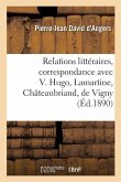 Relations Littéraires, Correspondance Avec Victor Hugo, Lamartine, Châteaubriand