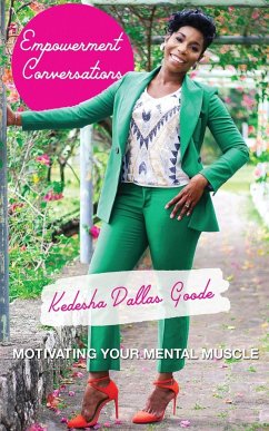 Empowerment Conversations: Motivating Your Mental Muscle - Goode, Kedesha Dallas
