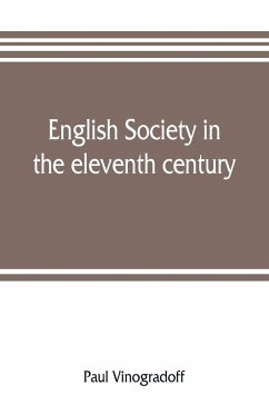 English society in the eleventh century; essays in English mediaeval history - Vinogradoff, Paul