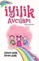 Iyilik Avcilari - Ucak, Gamze; Ucak, Ercan