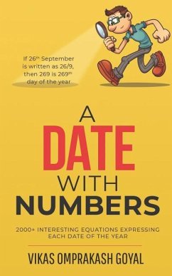 A date with numbers: 2000+ interesting equations expressing each date of the year - Vikas Omprakash Goyal