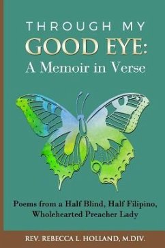 Through My Good Eye: A Memoir in Verse - Holland, Rebecca L.