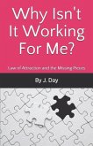 Why Isn't It Working For Me?: Law of Attraction and the Missing Pieces