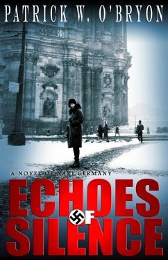 Echoes of Silence: A Novel of Nazi Germany - O'Bryon, Patrick W.