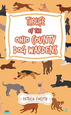 The Life of the Ohio County Dog Wardens - Forsyth, Patricia