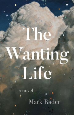 The Wanting Life - Rader, Mark