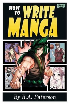 How to Write Manga: Your Complete Guide to the Secrets of Japanese Comic Book Storytelling - Paterson, R. A.