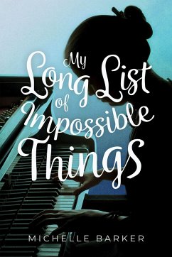 My Long List of Impossible Things - Barker, Michelle