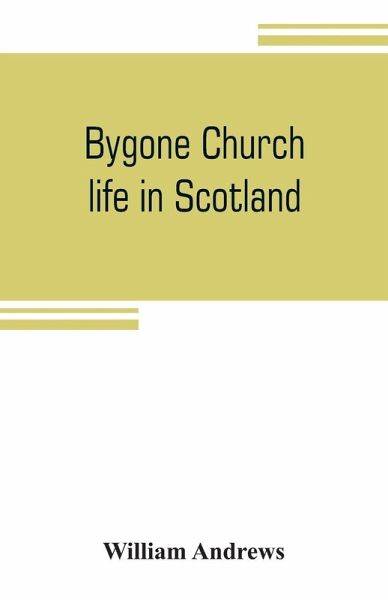 Bygone church life in Scotland