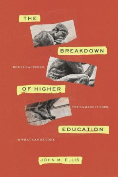 The Breakdown of Higher Education: How It Happened, the Damage It Does, and What Can Be Done - Ellis, John M.