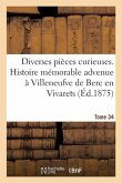 Diverses Pièces Curieuses. Tome 34. Histoire Mémorable Et Merveilleuse Advenue: À Villeneufve de Berc En Vivarets, Au Mois d'Octobre 1613