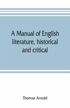 A manual of English literature, historical and critical - Arnold, Thomas