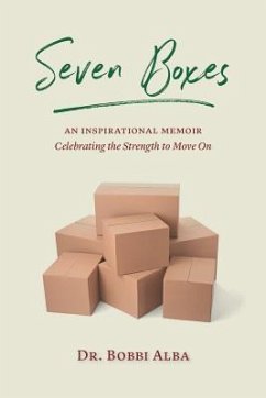 Seven Boxes: An Inspirational Memoir Celebrating the Strength to Move On - Alba, Bobbi