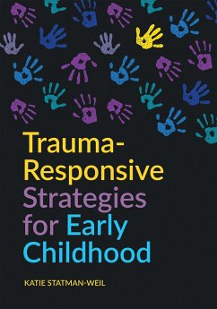 Trauma-Responsive Strategies for Early Childhood - Statman-Weil, Katie; Hibbard, Rashelle