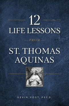 12 Life Lessons from St. Thomas Aquinas - Vost, Kevin