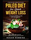 The 30-Day Healthy Plan: Paleo Diet for Quick Weight Loss: A Quick & Simple Guide For Beginners: A Paleo Diet Plan for Unbelievable Fat Loss in
