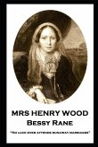Mrs Henry Wood - Bessy Rane: &quote;No luck ever attends runaway marriages&quote;