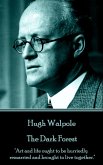 Hugh Walpole - The Dark Forest: &quote;Art and life ought to be hurriedly remarried and brought to live together.&quote;