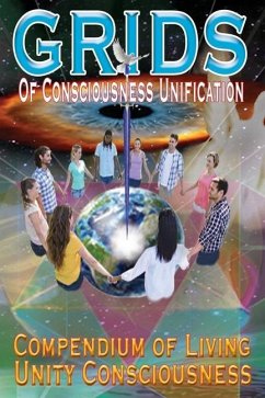 GRIDS of Consciousness Unification - Compendium of Living Unity Consciousness - Uri, James Germain; Uri, Grace Marama