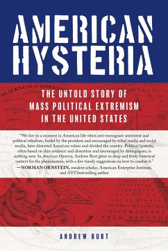 American Hysteria: The Untold Story of Mass Political Extremism in the United States - Burt, Andrew