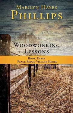 Woodworking Lessons: Book Three Peace Ridge Village Series - Phillips, Marilyn Hayes