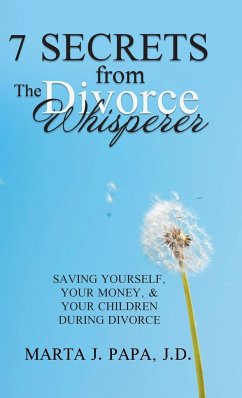 7 Secrets from the Divorce Whisperer - Papa J. D., Marta J.